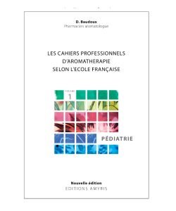 Les Cahiers aromatherapy practices Pediatrics, D. Baudoux, part
